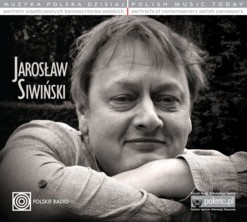 Muzyka Polska Dzisiaj – Portrety Współczesnych Kompozytorów Polskich – Jarosław Siwiński - polmic 095 / PRCD 1747