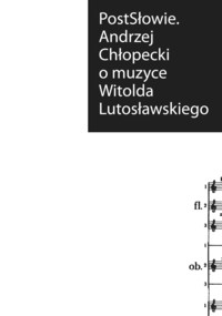Andrzej Chłopecki - Przewodnik po muzyce Witolda Lutosławskiego. PostSłowie