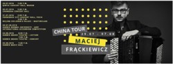 Maciej Frąckiewicz China Tour