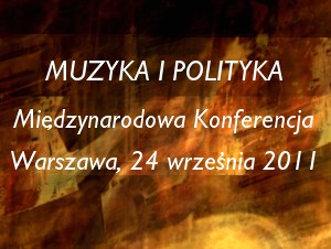 Konferencja "Muzyka i polityka" - Warszawa, 24 września 2011
