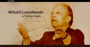 Witold Lutosławski w Polskim Radiu 