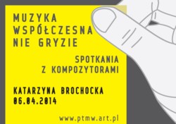 MUZYKA WSPÓŁCZESNA NIE GRYZIE [seria 3]: Spotkanie z Katarzyną Brochocką
