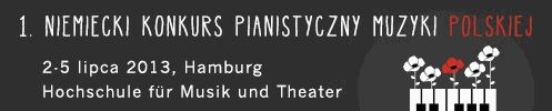 Niemiecki Konkurs Pianistyczny Muzyki Polskiej - Hamburg, 2-5 lipca 2013