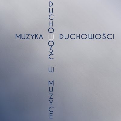 II Ogólnopolska Konferencja Naukowa "Duchowość w muzyce – muzyka w duchowości"